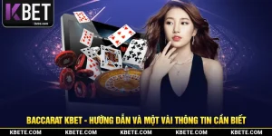 Baccarat Kbet - Hướng Dẫn Và Một Vài Thông Tin Cần Biết