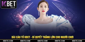 Bài Cào Tố KBet - Bí Quyết Thắng Lớn Cho Người Chơi