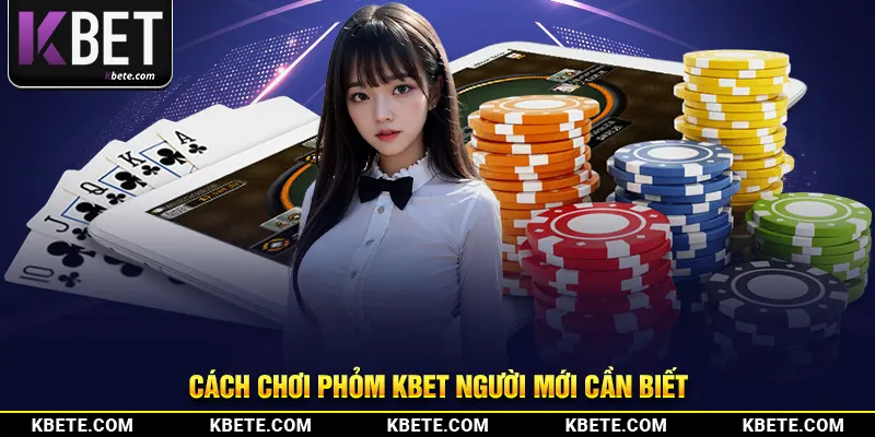Cách chơi phỏm kbet người mới cần biết