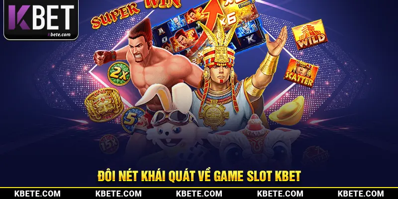 Đôi nét khái quát về game slot kbet
