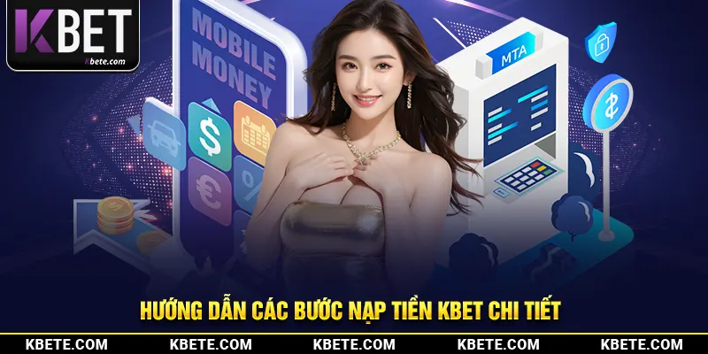 Hướng dẫn các bước nạp tiền kbet chi tiết 