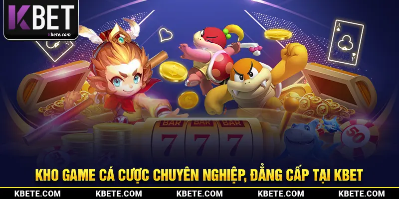 Kho game cá cược chuyên nghiệp, đẳng cấp
