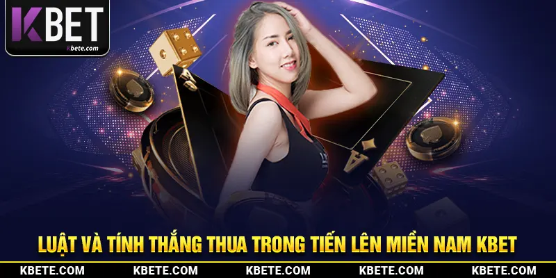 Luật và tính thắng thua trong tiến lên miền Nam kbet