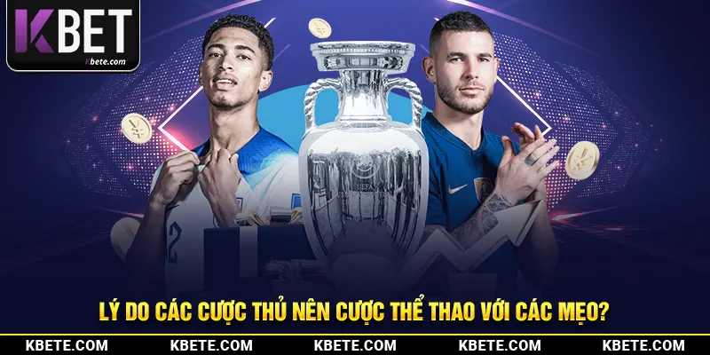 Lý do các bet thủ nên cược thể thao với các mẹo?