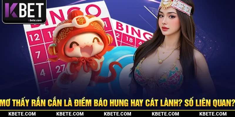Mơ Thấy Rắn Cắn Là Điềm Báo Hung Hay Cát Lành? Số Liên Quan?