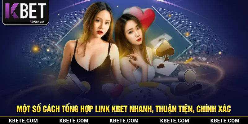 Một số cách tổng hợp link Kbet nhanh, thuận tiện, chính xác