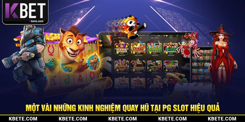 Một vài những kinh nghiệm quay hũ tại PG slot đỉnh cao hiệu quả