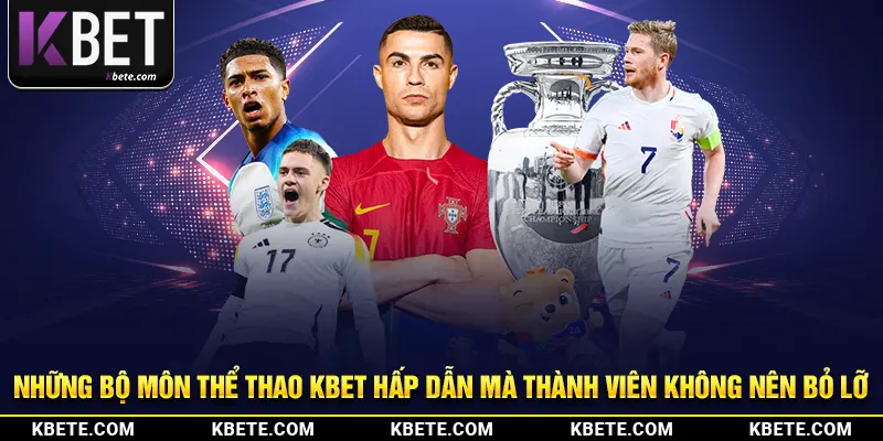 Những bộ môn thể thao kbet hấp dẫn mà thành viên không nên bỏ lỡ