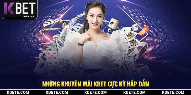 Những khuyến mãi kbet cực kỳ hấp dẫn