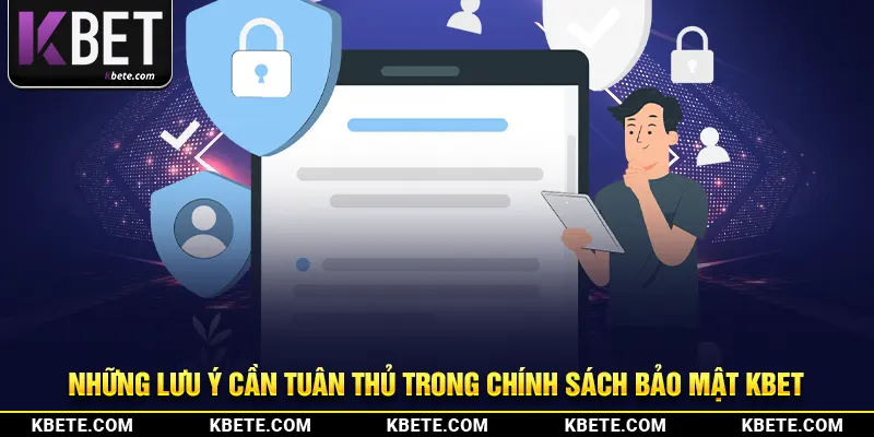 Những lưu ý cần tuân thủ trong chính sách bảo mật kbet