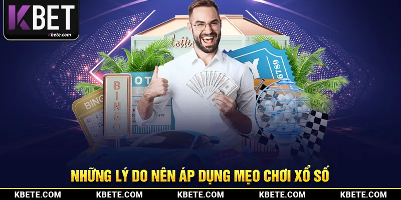 Những lý do nên áp dụng mẹo chơi xổ số