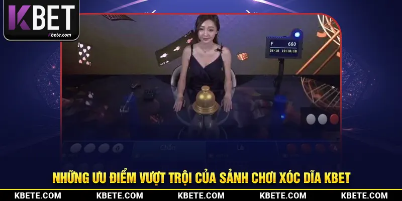 Những ưu điểm vượt trội của sảnh chơi xóc dĩa kbet
