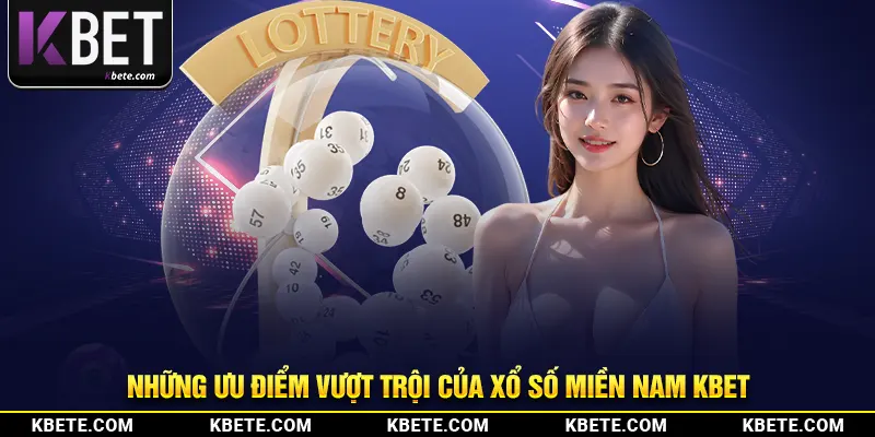 Những ưu điểm vượt trội của xổ số miền nam kbet