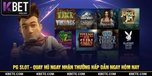 PG Slot Đỉnh Cao - Quay Hũ Ngay Nhận Thưởng Hấp Dẫn Ngay