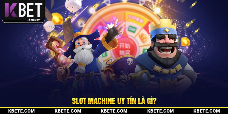 Slot machine uy tín là gì?
