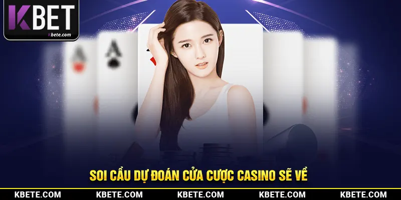 Soi cầu dự đoán cửa cược casino sẽ về