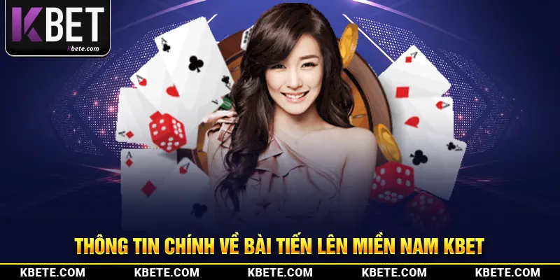 Thông tin chính về bài tiến lên miền Nam kbet