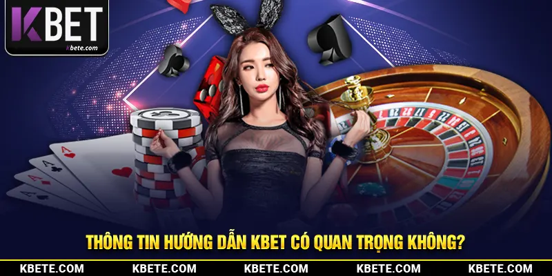 Thông tin hướng dẫn kbet có quan trọng không?