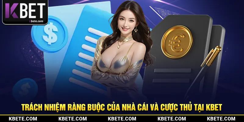 Trách nhiệm ràng buộc của nhà cái và cược thủ tại kbet