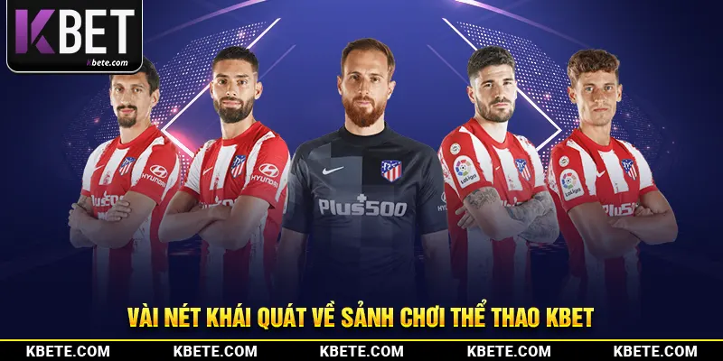 Vài nét khái quát về sảnh chơi thể thao kbet