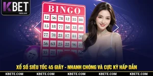 Xổ Số Siêu Tốc 45 Giây - Nhanh Chóng Và Cực Kỳ Hấp Dẫn